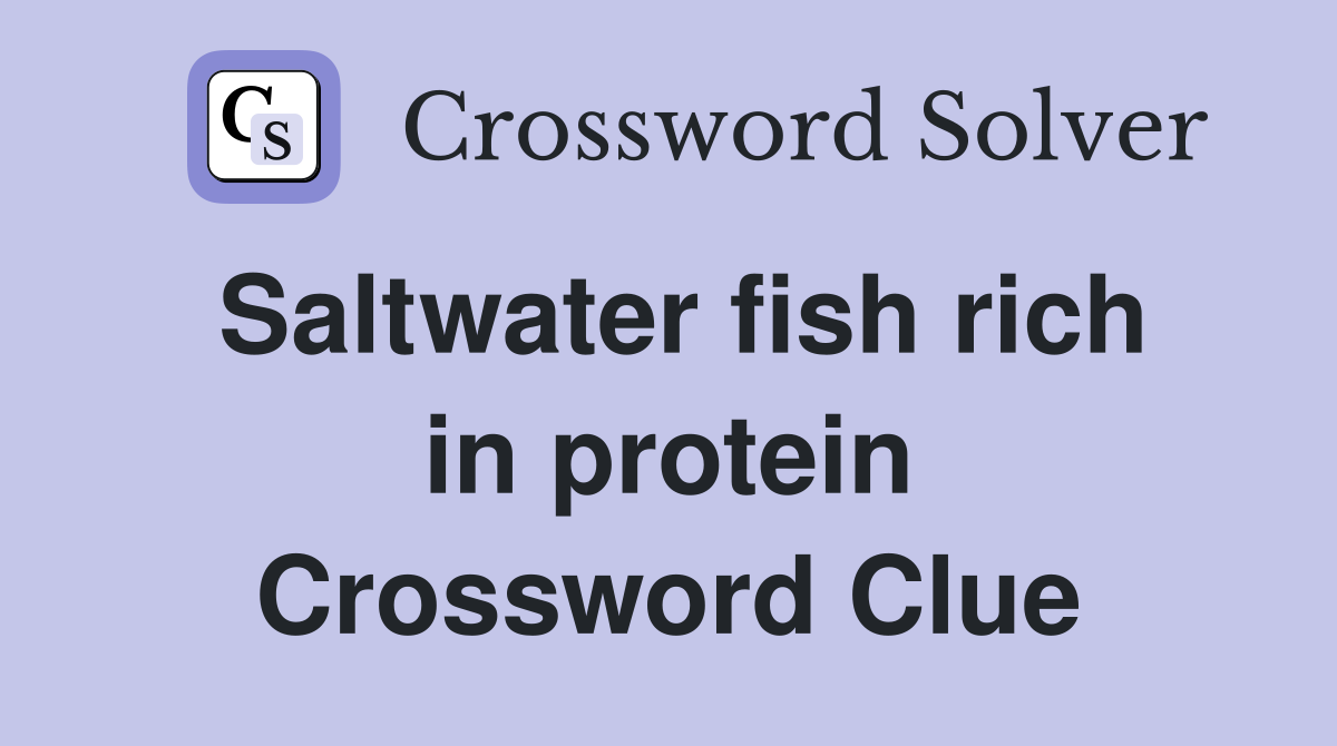 Saltwater fish rich in protein Crossword Clue Answers Crossword Solver